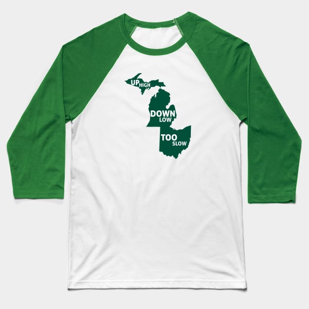 Up High Down Low Too Slow - Green and White Baseball T-Shirt by sadsquatch